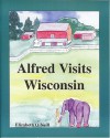 Alfred Visits Wisconsin - Elizabeth O'Neill