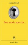 Due storie sporche - Alan Bennett, Mariagrazia Gini