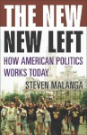 The New New Left: How American Politics Works Today - Steven Malanga