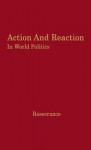 Action And Reaction In World Politics: International Systems In Perspective - Richard N. Rosecrance