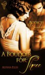 A Boudoir for Three - Alysha Ellis