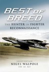 BEST OF THE HUNTER BREED: An Operational History of the Hawker Hunter FR10 - Nigel Walpole