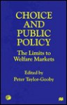 Choice and Public Policy: The Limits to Welfare Markets - Peter Taylor-Gooby, Economic and Social Research Council