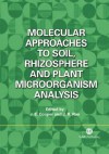 Molecular Approaches to Soil, Rhizosphere and Plant Microorganism Analysis (Cabi Publishing) - John E. Cooper, J.R. Rao