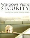 Windows Vista Security: Securing Vista Against Malicious Attacks - Roger A. Grimes, Jesper M. Johansson