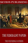 The Federalist Papers - Alexander Hamilton, James Madison, John Jay