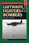 Luftwaffe Fighters and Bombers: The Battle of Britain (Stackpole Military History Series) - Chris Goss