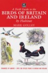 A Field Guide To The Birds Of Britain And Ireland By Habitat - Mark Golley