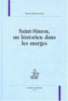 Saint Simon, Un Historien Dans Les Marges - Malina Stefanovska