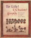 To Life! L'Chaim!: Prayers and Blessings for the Jewish Home - Michael Shire