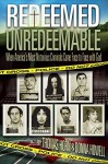 Redeemed Unredeemable: When America's Most Notorious Criminals Came Face to Face with God - Thomas Horn, Donna Howell, Angie Peters