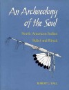 An Archaeology of the Soul: North American Indian Belief and Ritual - Robert L. Hall