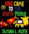 Fire Came to the Earth People - Susan Roth