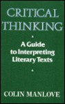 Critical Thinking: A Guide To Interpreting Literary Texts - Colin Manlove