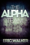 The Alpha Team - Eric Walker