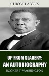 Up From Slavery: An Autobiography - Booker T. Washington