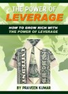 How to Grow Rich with The Power of Leverage (How To Create Wealth) - Praveen Kumar