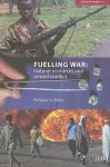 Fuelling War: Natural Resources and Armed Conflict - Philippe Le Billon