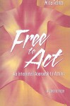 Free to Act: An Integrated Approach to Acting - Mira Felner