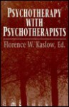 Psychotherapy with Psychothera - Florence W. Kaslow