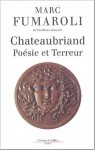 Chateaubriand : Poésie et Terreur - Marc Fumaroli