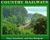 Country Railways - Paul Atterbury, Ian Burgum