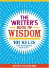 The Writer's Book of Wisdom: 101 Rules for Mastering Your Craft - Steven Taylor Goldsberry