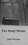 Far Away Home, an American Historical Novel - Susan Denning