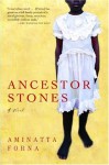 Ancestor Stones - Aminatta Forna