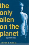 The Only Alien on the Planet - Kristen D. Randle