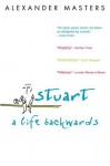 Stuart: A Life Backwards - Alexander Masters