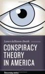 Conspiracy Theory in America (Discovering America) - Lance Dehaven-Smith