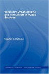 Voluntary Organizations and Innovation in Public Services (Routledge Studies in the Management of Voluntary and Non-Profit Organizations) - Stephen P. Osborne