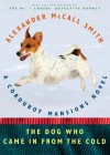 The Dog Who Came in from the Cold - Alexander McCall Smith