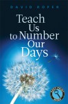 Teach Us to Number Our Days - David Roper