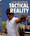 Tactical Reality: An Uncommon Look at Common-Sense Firearms Training and Tactics - Louis Awerbuck