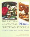 The Eastern and Central European Kitchen: Contemporary & Classic Recipes - Silvena Rowe