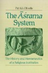 The Asrama System: The History and Hermeneutics of a Religious Institution - Patrick Olivelle