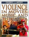 Violence In Movies, Music, And The Media (Violence And Society) - Jeanne Nagle