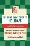 The Don't Sweat Guide to Holidays: Enjoying the Festivities and Letting Go of the Tension - Don't Sweat Press