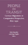 People in Transit: German Migrations in Comparative Perspective, 1820 1930 - Dirk Hoerder