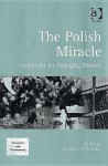 The Polish Miracle: Lessons For The Emerging Markets - Grzegorz W. Kolodko