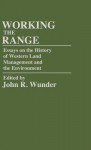 Working the Range: Essays on the History of Western Land Management and the Environment - John R. Wunder