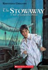 The Stowaway: A Tale Of California Pirates - Kristiana Gregory