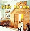 Kid's Rooms: Ideas and Projects for Children's Spaces - Jennifer Levy