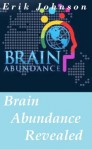 Brain Abundance Revealed - Erik Johnson