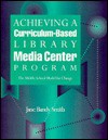 Achieving a Curriculum-Based Library Media Center Program: The Middle School Model for Change - Jane Bandy Smith