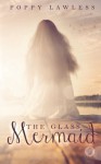 The Glass Mermaid by Poppy Lawless (2015-07-17) - Poppy Lawless