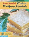 Aunt Sandy's Medical Marijuana Cookbook: Comfort Food for Mind and Body - Sandy Moriarty, Richard Lee, Denis Peron