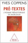 Pré-textes: l'homme préhistorique en morceaux - Yves Coppens